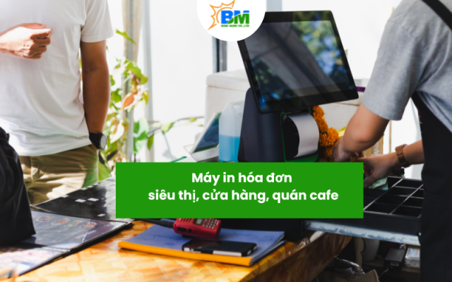 Máy in hoá đơn siêu thị, cửa hàng, quán cafe